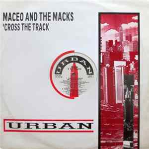 Download Maceo & The Macks - 'Cross The Track (We Better Go Back)