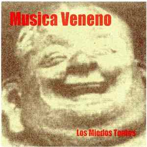 Download Musica Veneno - Los Miedos Tontos