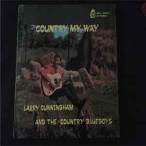 Download Larry Cunningham And The Country Blueboys - Country My Way