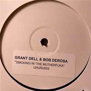 Download Grant Dell And Bob De Rosa - Smoking With The Motherfuka / Work