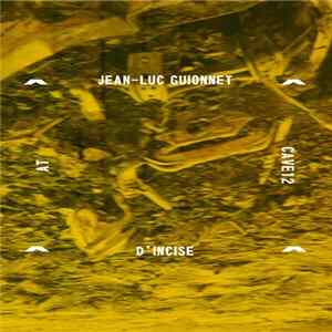 Download Jean-Luc Guionnet - D'incise - At Cave12