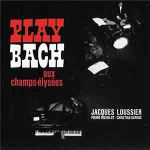 Download Jacques Loussier - Play Bach Aux Champs-Élysées