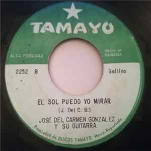 Download Jose Del Carmen Gonzalez Y Su Guitarra - El Puente Sobre El Canal / El Sol Puedo Yo Mirar