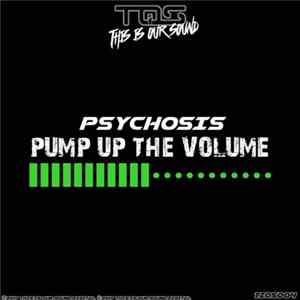 Download Psychosis - Pump Up The Volume