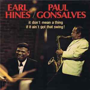 Download Earl Hines / Paul Gonsalves - It Don't Mean A Thing If It Ain't Got That Swing!