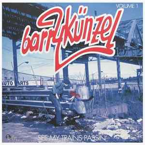 Download Barry Künzel - See My Trains Passin' Volume 1