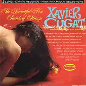 Download Xavier Cugat And His Orchestra - The Beautiful New Sound Of Strings