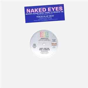 Download Naked Eyes - Always Something There To Remind Me (Remixed Version) / Voices In My Head