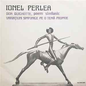 Download Ionel Perlea - Don Quichotte, Poem Simfonic / Variațiuni Simfonice Pe O Temă Proprie