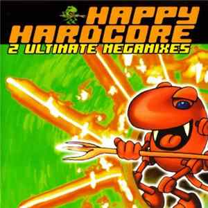Download Various - Happy Hardcore - 2 Ultimate Megamixes