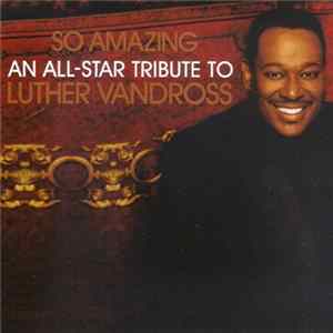 Download Various - So Amazing: An All-Star Tribute To Luther Vandross