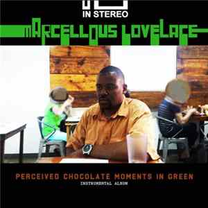 Download Marcellous Lovelace - Perceived Chocolate Moments In Green‏
