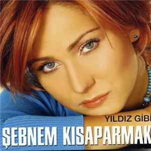 Download Şebnem Kısaparmak - Yıldız Gibi