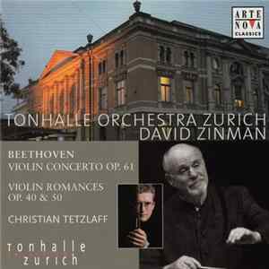 Download Beethoven, Tonhalle Orchestra Zurich, David Zinman, Christian Tetzlaff - Violin Concerto Op. 61 / Violin Romances Op. 40 & 50