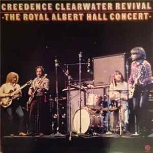 Download Creedence Clearwater Revival - The Royal Albert Hall Concert