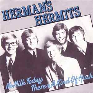 Download Herman's Hermits - No Milk Today / There's A Kind Of Hush