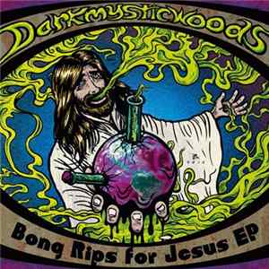 Download Darkmysticwoods - Bong Rips For Jesus Ep