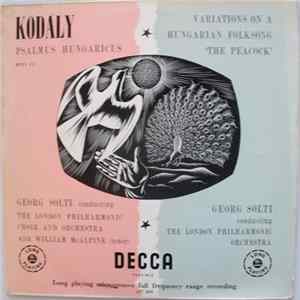 Download Kodály • The London Philharmonic Choir And Orchestra & Georg Solti - Psalmus Hungaricus • Variations On A Hungarian Folksong "The Peacock"