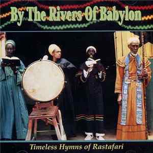 Download Various - By The Rivers Of Babylon (Timeless Hymns Of Rastafari)