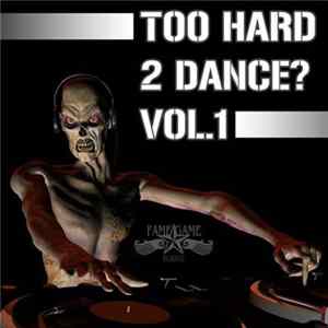 Download Various - Too Hard 2 Dance?, Vol. 1