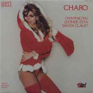 Download Charo - (Mamacita) Donde Esta Santa Claus?