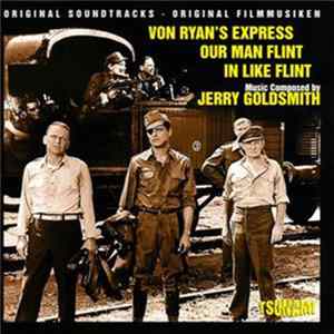 Download Jerry Goldsmith - Von Ryan's Express / Our Man Flint / In Like Flint (Original Soundtracks)