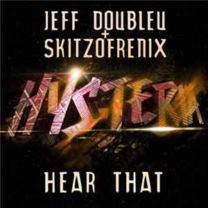 Download Jeff Doubleu + Skitzofrenix - Hear That