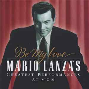 Download Mario Lanza - Be My Love: Mario Lanza's Greatest Performances At M-G-M