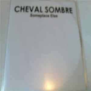 Download Cheval Sombre - Someplace Else