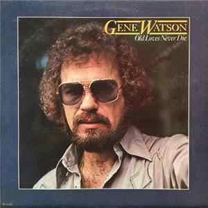 Download Gene Watson - Old Loves Never Die
