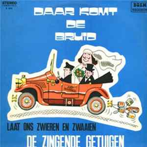 Download De Zingende Getuigen - Daar Komt De Bruid - Laat Ons Zwieren En Zwaaien