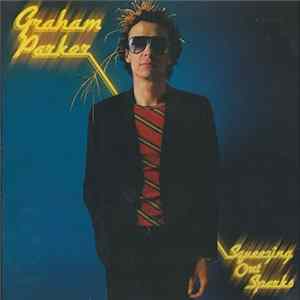 Download Graham Parker & The Rumour - Squeezing Out Sparks