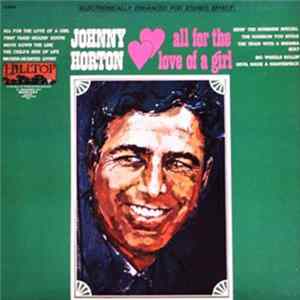 Download Johnny Horton - All For The Love Of A Girl