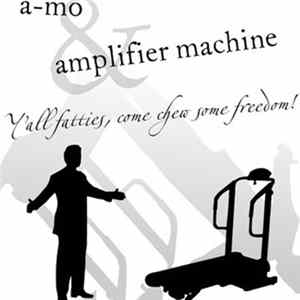 Download Amplifier Machine, A-Mo - Y'all Fatties Come Chew Some Freedom