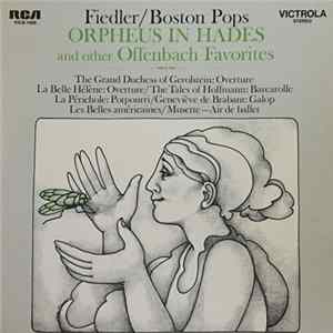 Download Jacques Offenbach, The Boston Pops Orchestra, Arthur Fiedler - Orpheus In Hades