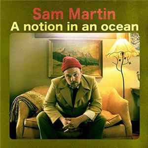 Download Sam Martin - A Notion in an Ocean