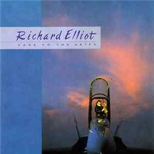 Download Richard Elliot - Take To The Skies