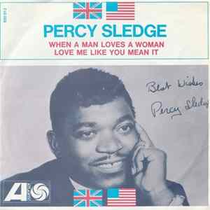 Download Percy Sledge - When A Man Loves A Woman / Love Me Like You Mean It