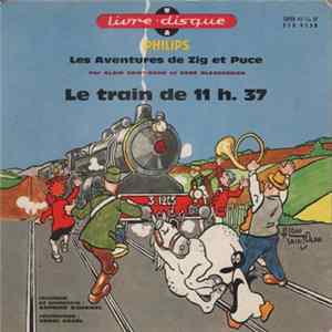 Download Alain Saint-Ogan Et René Blanckeman - Les Aventures De Zig Et Puce - Le Train de 11 H. 37