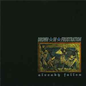 Download Drown In Frustration - Already Fallen