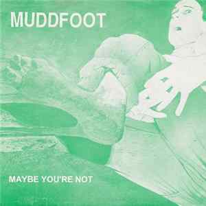 Download Muddfoot - Maybe You're Not