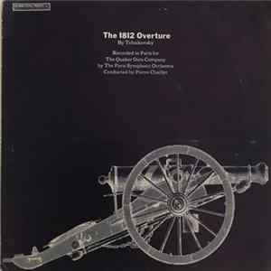 Download Pyotr Ilyich Tchaikovsky, Paris Symphony Orchestra, Pierre Chaillet - The 1812 Overture