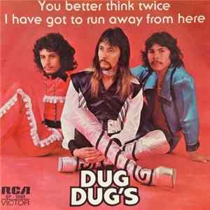 Download Los Dug Dug's - You Better Think Twice / I Have Got To Run Away From Here