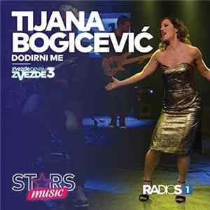 Download Tijana Bogićević - Dodirni Me