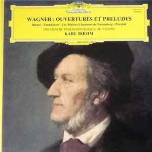 Download Wagner - Orchestre Philharmonique De Vienne, Karl Bœhm - Ouvertures Et Préludes (Rienzi - Tannhãuser - Les Maîtres Chanteurs De Nuremberg - Parsifal )