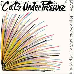 Download Cats Under Pressure - On Again Off Again