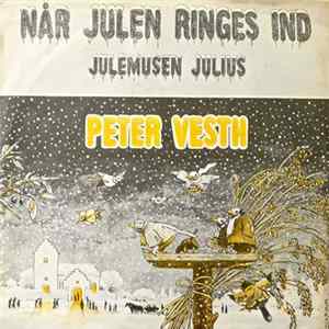 Download Peter Vesth - Når Julen Ringes Ind / Julemusen Julius