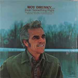 Download Roy Drusky - Roy Drusky... Doin' Something Right