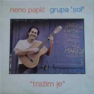 Download Neno Papić I Grupa Sol - Tražim Je