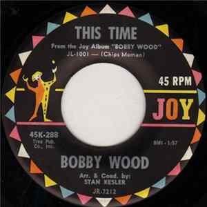 Download Bobby Wood - This Time / That's All I Need To Know